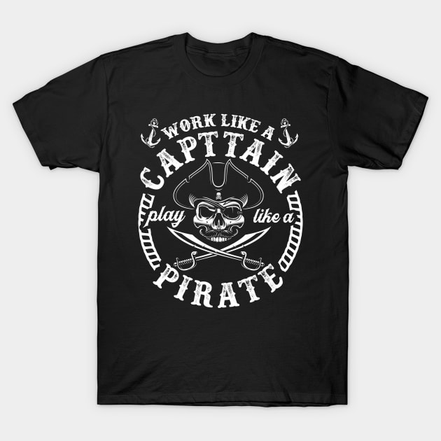 Pirate Day Gift Tee Work Like A Captain Play Like A Pirate T-Shirt by celeryprint